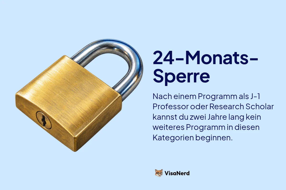 Sperre von 24 Monaten: Nach einem Programm als J-1 Professor oder Research Scholar kannst du zwei Jahre lang kein weiteres Programm in diesen Kategorien beginnen.