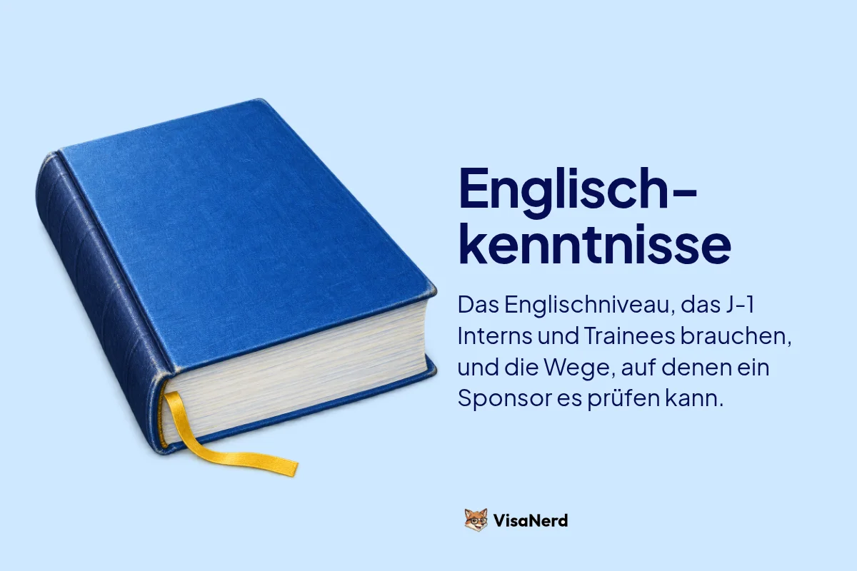 Englischkenntnisse: Das Englischniveau, das J-1 Interns und Trainees brauchen, und die Wege, auf denen ein Sponsor es prüfen kann.