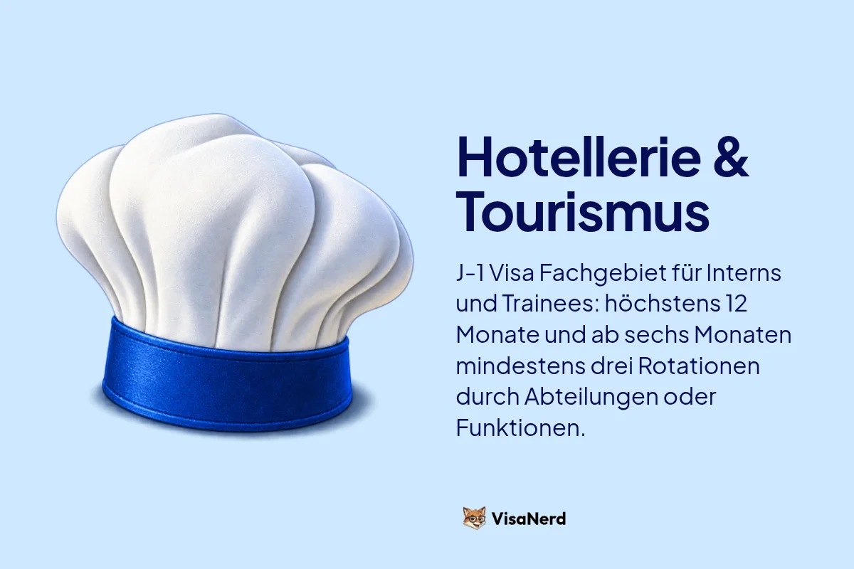 Hotellerie & Tourismus: J-1 Visa Fachgebiet für Interns und Trainees: höchstens 12 Monate und ab sechs Monaten mindestens drei Rotationen durch Abteilungen oder Funktionen.