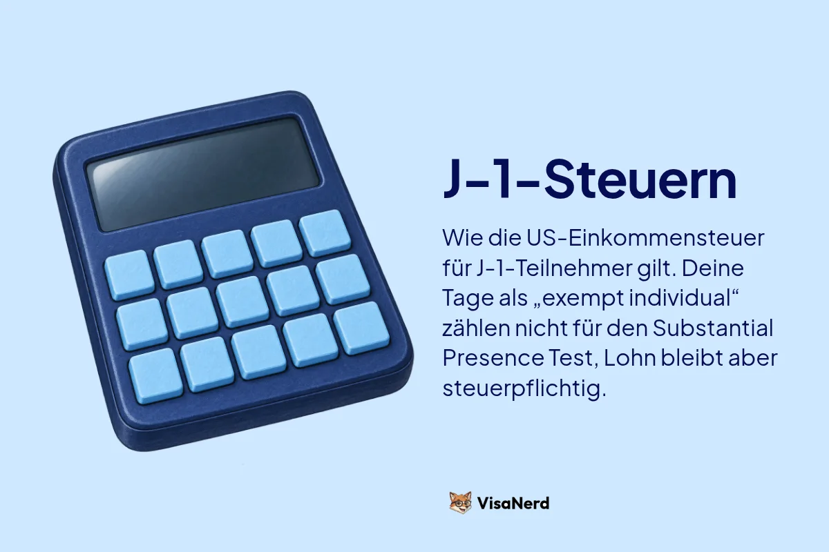 J-1 Steuern: Wie die US-Einkommensteuer für J-1 Teilnehmer gilt. Deine Tage als „exempt individual“ zählen nicht für den Substantial Presence Test, Lohn bleibt aber steuerpflichtig.