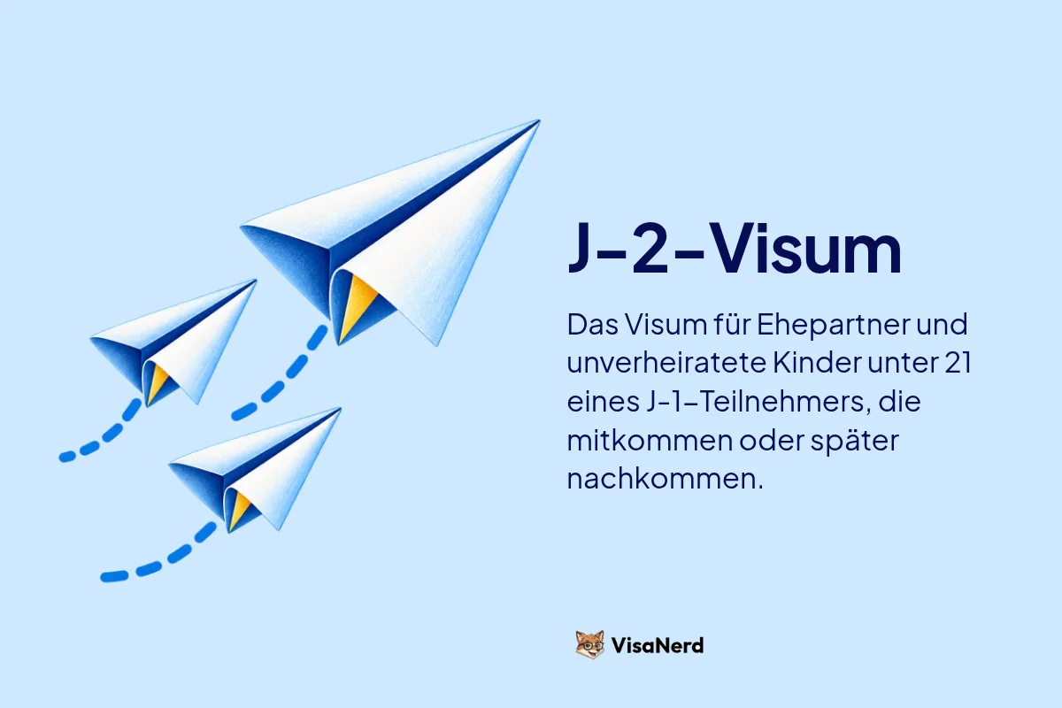 J-2 Visa: Das Visum für Ehepartner und unverheiratete Kinder unter 21 eines J-1 Teilnehmers, die mitkommen oder später nachkommen.