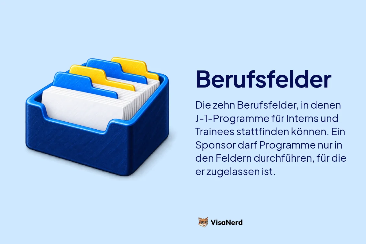 Berufsfelder: Die zehn Berufsfelder, in denen J-1 Programme für Interns und Trainees stattfinden können. Ein Sponsor darf Programme nur in den Feldern durchführen, für die er zugelassen ist.