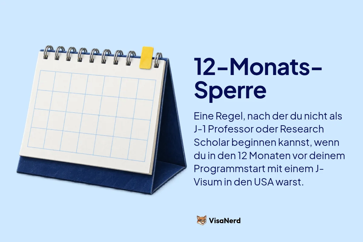Sperre von 12 Monaten: Eine Regel, nach der du nicht als J-1 Professor oder Research Scholar beginnen kannst, wenn du in den 12 Monaten vor deinem Programmstart mit einem J Visa in den USA warst.