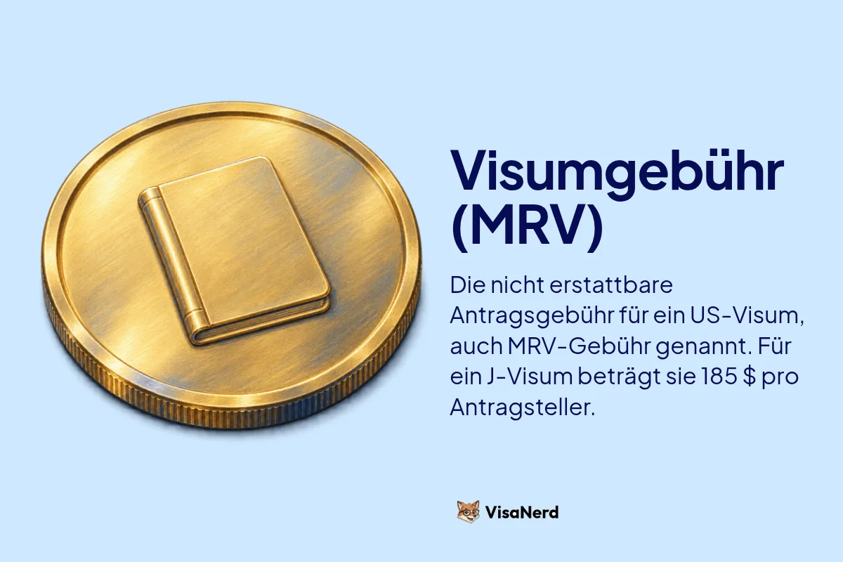 Visumgebühr (MRV): Die nicht erstattbare Antragsgebühr für ein US-Visum, auch MRV-Gebühr genannt. Für ein J Visa beträgt sie 185 $ pro Antragsteller.